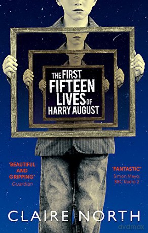 The First Fifteen Lives of Harry August: The word-of-mouth bestseller you won't want to miss - Claire North [KSIĄŻKA]