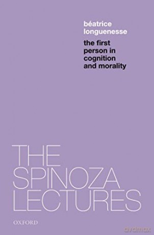 The First Person in Cognition and Morality The Spinoza Lectures - Béatrice Longuenesse [KSIĄŻKA]