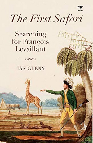 The first Safari: Searching for Francois Levaillant - Ian Glenn [KSIĄŻKA]