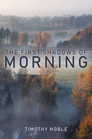 The First Shadows of Morning - Timothy Noble [KSIĄŻKA]