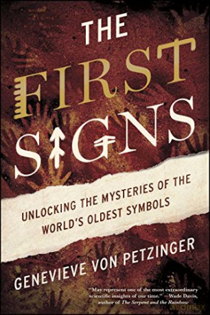 The First Signs: Unlocking the Mysteries of the World's Oldest Symbols - Genevieve von Petzinger [KSIĄŻKA]
