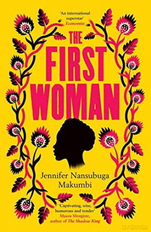 The First Woman: Winner of the Jhalak Prize, 2021 - Jennifer Nansubuga Makumbi [KSIĄŻKA]