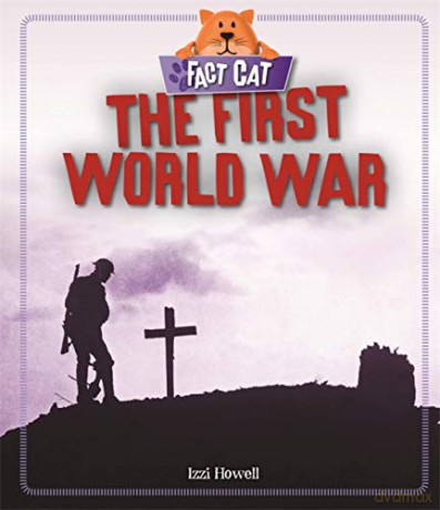 The First World War Fact Cat: History - Izzi Howell [KSIĄŻKA]