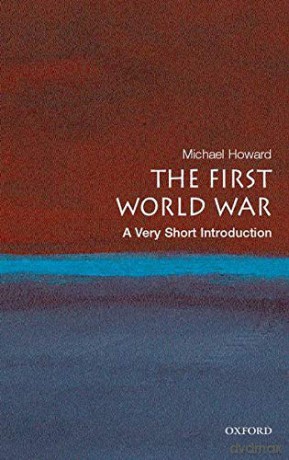 The First World War: A Very Short Introduction Very Short Introductions - Michael Howard [KSIĄŻKA]