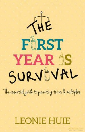 The First Year Is Survival: The Essential Guide to Parenting Twins and Multiples - Leonie Huie [KSIĄŻKA]