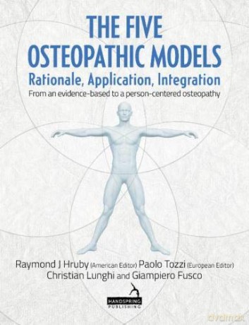 The Five Osteopathic Models: Rationale, Application, Integration - from an Evidence-Based to a Person-Centered Osteopathy - Christian Lunghi [KSIĄŻKA]