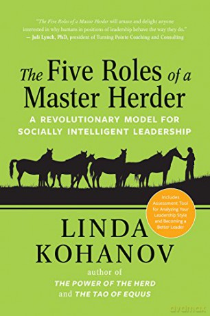 The Five Roles of a Master Herder: A Revolutionary Model for Socially Intelligent Leadership - Linda Kohanov [KSIĄŻKA]