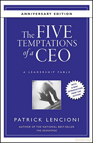 The Five Temptations of a CEO: A Leadership Fable 10th Anniversary Edition: 32 J-B Lencioni Series - Patrick M. Lencioni [KSIĄŻKA]
