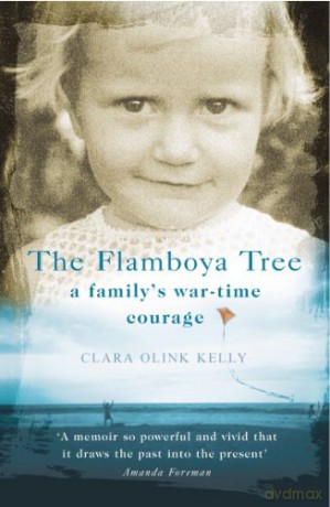 The Flamboya Tree: Memories of a Family's War Time Courage - Clara Olink Kelly [KSIĄŻKA]