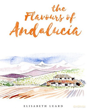 The Flavours of Andalucia - Elisabeth Luard [KSIĄŻKA]