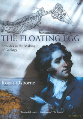 The Floating Egg: Episodes in the Making of Geology - Roger Osborne [KSIĄŻKA]