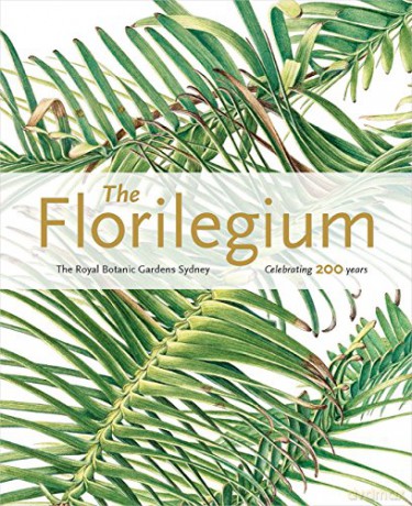 The Florilegium: The Royal Botanic Gardens Sydney - Celebrating 200 Years - Colleen Morris [KSIĄŻKA]