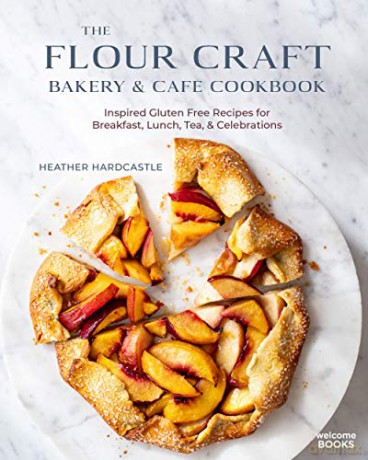 The Flour Craft Bakery and Cafe Cookbook: Inspired Gluten Free Recipes for Breakfast, Lunch, Tea, and Celebrations - Hardcastle Heather [KSIĄŻKA]