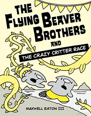 The Flying Beaver Brothers and the Crazy Critter Race: 6 - Maxwell Eaton [KOMIKS]