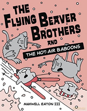 The Flying Beaver Brothers and the Hot Air Baboons: 05 - Maxwell Eaton [KOMIKS]