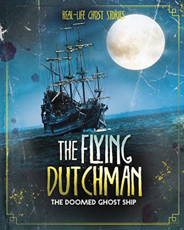The Flying Dutchman: The Doomed Ghost Ship (Real-Life Ghost Stories) - Megan Cooley Peterson [KSIĄŻKA]