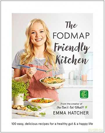 The FODMAP Friendly Kitchen Cookbook: 100 easy, delicious, recipes for a healthy gut and a happy life - Emma Hatcher [KSIĄŻKA]
