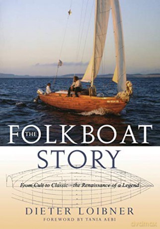 The Folkboat Story: From Cult to Classic the Renaissance of a Legend - Dieter Loibner [KSIĄŻKA]