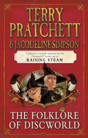 The Folklore of Discworld: Legends, myths and customs from the Discworld with helpful hints from planet Earth - Terry Pratchett [KSIĄŻKA]