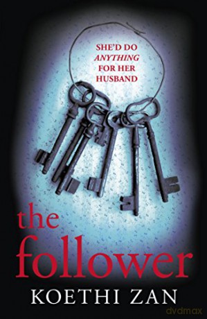The Follower: The gripping, heart-pounding psychological thriller - Koethi Zan [KSIĄŻKA]