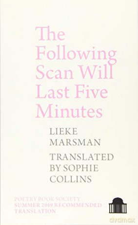The Following Scan Will Last Five Minutes Pavilion Poetry: Poems 2005-2017 by Lieke Marsman - Lieke Marsman [KSIĄŻKA]