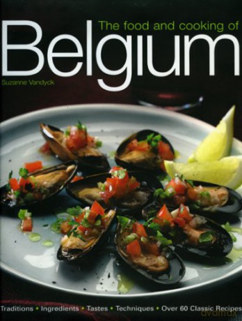 The Food and Cooking of Belgium: Traditions, Ingredients, Tastes and Techniques in Over 60 Classic Recipes Aquamarine - Suzanne Vandyck [KSIĄŻKA]
