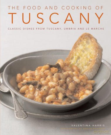 The Food and Cooking of Tuscany: Classic Dishes from Tuscany, Umbria and La Marche: 65 Classic Dishes from Tuscany, Umbria and Le Marche - Valentina Harris [KSIĄŻKA]