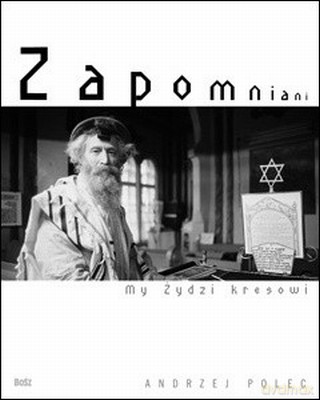 Zapomniani My Żydzi Kresowi - Andrzej Polec [KSIĄŻKA]