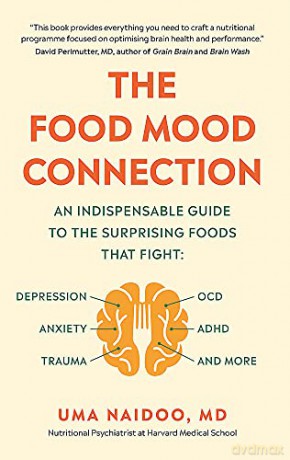 The Food Mood Connection - Dr Uma Naidoo [KSIĄŻKA]