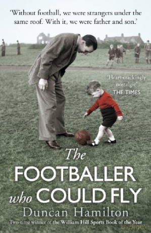 The Footballer Who Could Fly - Duncan Hamilton [KSIĄŻKA]