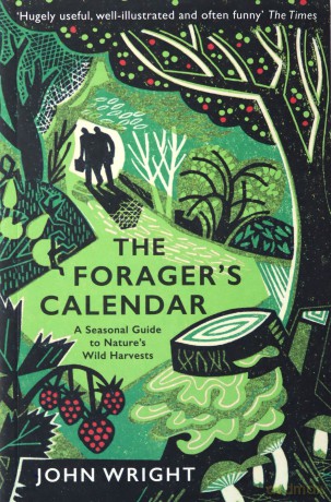 The Forager's Calendar: A Seasonal Guide to Nature's Wild Harvests - John Wright [KSIĄŻKA]
