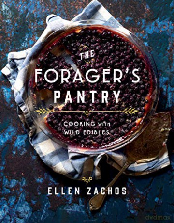 The Forager's Pantry: Cooking with Wild Edibles - Ellen [KSIĄŻKA]