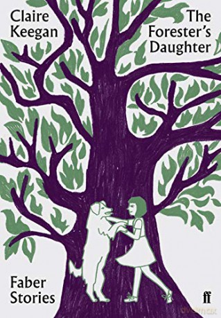 The Forester's Daughter: Faber Stories - Claire Keegan [KSIĄŻKA]
