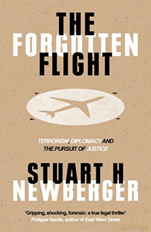 The Forgotten Flight: Terrorism, Diplomacy and the Pursuit of Justice - Stuart H. Newberger [KSIĄŻKA]