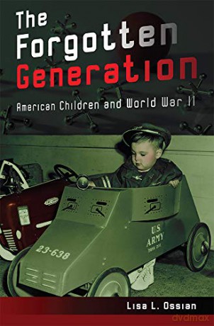 The Forgotten Generation: American Children and World War II [KSIĄŻKA]