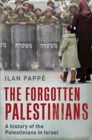 The Forgotten Palestinians: A History of the Palestinians in Israel - Ilan Pappe [KSIĄŻKA]