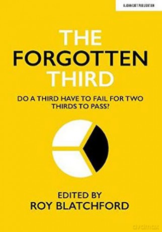 The Forgotten Third: Do one third have to fail for two thirds to succeed - Roy Blatchford [KSIĄŻKA]