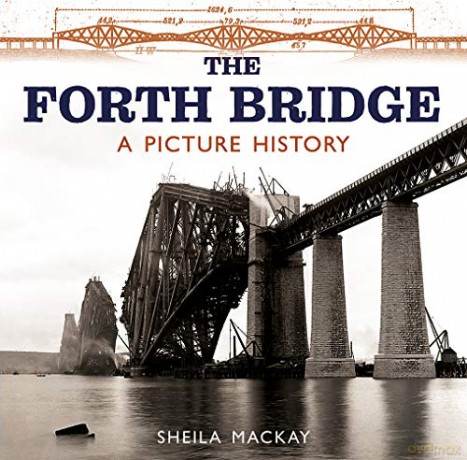 The Forth Bridge: A Picture History - Sheila MacKay [KSIĄŻKA]