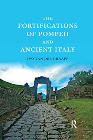 The Fortifications of Pompeii and Ancient Italy - Ivo Van der Graaff [KSIĄŻKA]