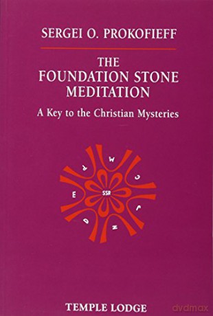 The Foundation Stone Meditation: A Key to the Christian Mysteries - Sergei O. Prokofieff [KSIĄŻKA]