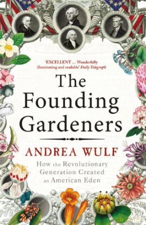 The Founding Gardeners: How the Revolutionary Generation created an American Eden - Andrea Wulf [KSIĄŻKA]