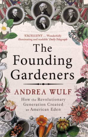 The Founding Gardeners: How the Revolutionary Generation created an American Eden - Andrea Wulf [KSIĄŻKA]