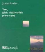 Tam, Gdzie Niedźwiedzie Piwo Warzą - Janusz Szuber [KSIĄŻKA]