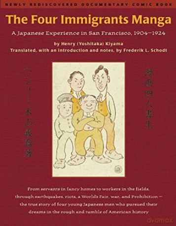 The Four Immigrants Manga: Japanese Experience in San Francisco, 1904-22: A Japanese Experience in San Francisco, 1904-1924 - Frederik L. Schodt [KSIĄŻKA]