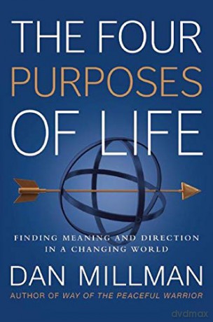 The Four Purposes of Life: Finding Meaning and Direction in a Changing World - Dan Millman [KSIĄŻKA]