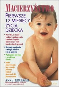 Macierzyństwo Pierwsze 12 Miesięcy Życia Dziecka - Anne Krueger [KSIĄŻKA]