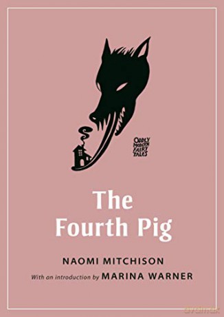 The Fourth Pig: 7 Oddly Modern Fairy Tales, 7 - Naomi Mitchison [KSIĄŻKA]