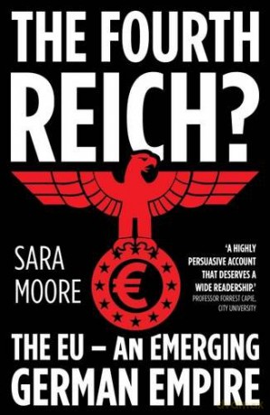 The Fourth Reich: The EU - An Emerging German Empire - Sara Moore [KSIĄŻKA]