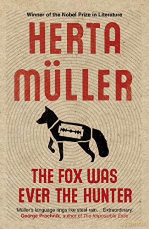 The Fox Was Ever the Hunter - Herta Müller [KSIĄŻKA]
