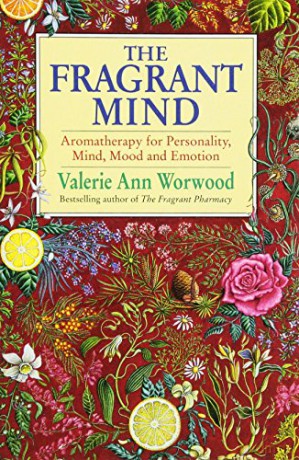The Fragrant Mind: Aromatherapy for Personality, Mind, Mood and Emotion - Valerie Ann Worwood [KSIĄŻKA]